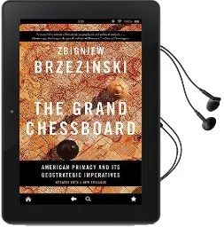 The Grand Chessboard: American Primacy and its Geostrategic Imperatives Audiobook download free by Zbigniew Brzezinski