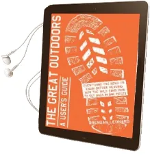 The Great Outdoors: A User'S Guide Audiobook download free by Brendan Leonard