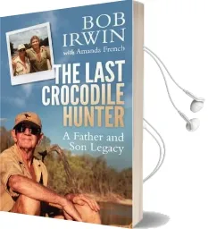 The Last Crocodile Hunter: A Father and son Legacy Audiobook download free by Amanda French