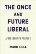 Audiobook The Once and Future Liberal: After Identity Politics author Mark Lilla