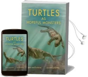 Turtles as Hopeful Monsters: Origins and Evolution Audiobook download free by Olivier Rieppel