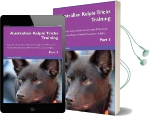 Australian Kelpie Tricks Training Australian Kelpie Tricks & Games Training Tracker & Workbook. Includes: Australian Kelpie Multi-Level Tricks, Games & Agility. Part 3 Audiobook download free by Training Central