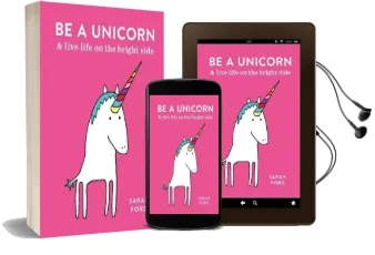 Be a Unicorn: And Live Life on the Bright Side Audiobook download free by Sarah Ford