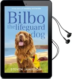 Bilbo the Lifeguard dog: A True Story of Friendship and Heroism Audiobook download free by Steven Jamieson