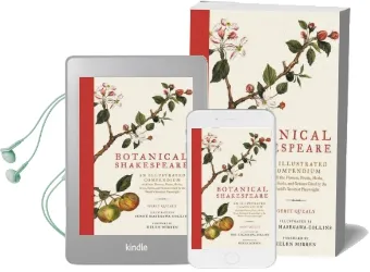 Botanical Shakespeare: An Illustrated Compendium of all the Flowers, Fruits, Herbs, Trees, Seeds, and Grasses Cited by the World'S Greatest Playwright Audiobook download free by Gerit Quealy