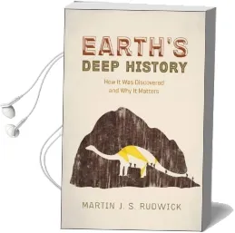 Earth'S Deep History: How it was Discovered and why it Matters Audiobook download free by Professor Martin J. S. Rudwick