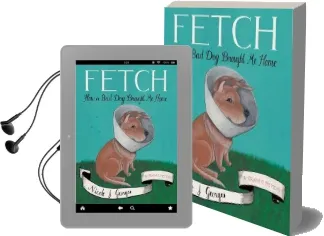 Fetch: How a bad dog Brough me Home Audiobook download free by Nicole J. Georges