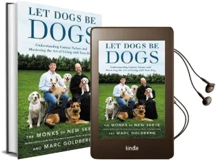 Let Dogs be Dogs: Understanding Canine Nature and Mastering the art of Living With Your dog Audiobook download free by Monks Of New Skete