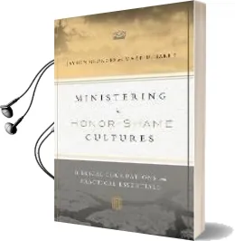 Ministering in Honor-Shame Cultures: Biblical Foundations and Practical Essentials Audiobook download free by Jayson Georges