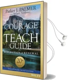 The Courage to Teach Guide for Reflection and Renewal Audiobook download free by Parker J. Palmer