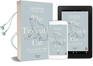 The Trainable cat: How to Make Life Happier for you and Your cat Audiobook download free by John Bradshaw