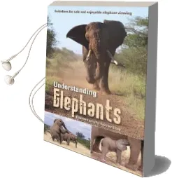 Understanding Elephants: Guidelines for Safe and Enjoyable Elephant Viewing Audiobook download free by Elephant Specialist Advisory Group