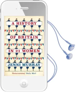 A History of Britain in 21 Women: A Personal Selection Audiobook download free by Jenni Murray