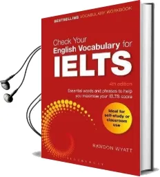 Check Your English Vocabulary for Ielts: Essential Words and Phrases to Help you Maximise Your Ielts Score Audiobook download free by Rawdon Wyatt