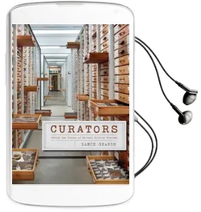 Curators: Behind the Scenes of Natural History Museums Audiobook download free by Lance Grande