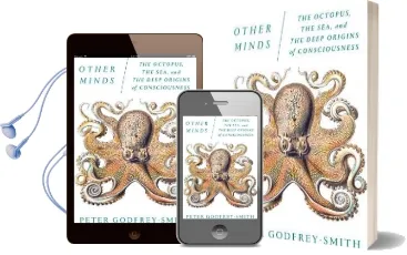 Other Minds: The Octopus, the Sea, and the Deep Origins of Consciousness Audiobook download free by Professor Of Philosophy Peter Godfrey Smith
