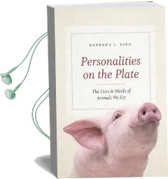 Personalities on the Plate: The Lives and Minds of Animals we eat Audiobook download free by Barbara J. King