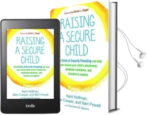 Raising a Secure Child: How Circle of Security Parenting can Help you Nurture Your Child'S Attachment, Emotional Resilience, and Freedom to Explore Audiobook download free by Kent Hoffman