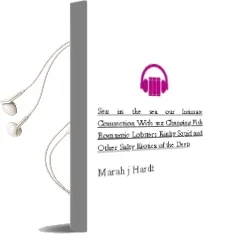 Sex in the sea: Our Intimate Connection With Sex-Changing Fish, Romantic Lobsters, Kinky Squid, and Other Salty Erotica of the Deep Audiobook download free by Marah J. Hardt