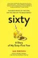 Audiobook Sixty: A Diary: My Year of Aging Semi-Gracefully author Ian Brown