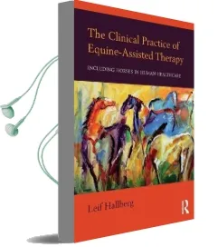 The Clinical Practice of Equine-Assisted Therapy: Including Horses in Human Healthcare Audiobook download free by Leif Hallberg