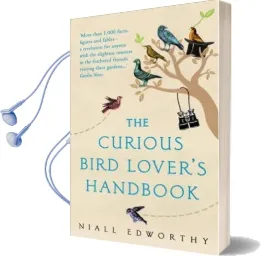 The Curious Bird Lover'S Handbook Audiobook download free by Niall Edworthy