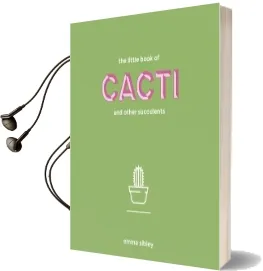 The Little Book of Cacti and Other Succulents Audiobook download free by Emma Sibley