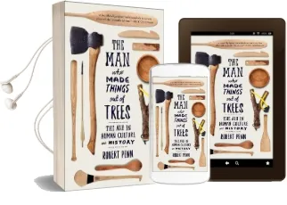The man who Made Things out of Trees: The ash in Human Culture and History Audiobook download free by Robert Penn