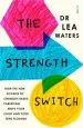 Audiobook The Strength Switch: How the new Science of Strength-Based Parenting Helps Your Child and Your Teen Flourish author Lea Waters