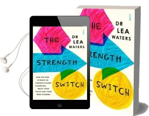 The Strength Switch: How the new Science of Strength-Based Parenting Helps Your Child and Your Teen Flourish Audiobook download free by Lea Waters