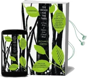 The Wood for the Trees: The Long View of Nature From a Small Wood Audiobook download free by Richard A. Fortey