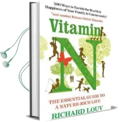 Vitamin n: The Essential Guide to a Nature-Rich Life Audiobook download free by Richard Louv