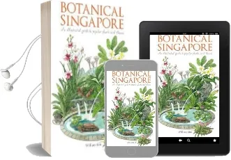 Botanical Singapore: An Illustrated Guide to Popular Plants and Flowers Audiobook download free by William Sim