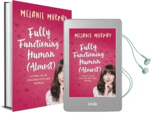 Fully Functioning Human (Almost): Living in an Online/Offline World Audiobook download free by Melanie Murphy