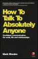 Audiobook How to Talk to Absolutely Anyone: Confident Communication for Work, Life and Relationships author Mark Rhodes