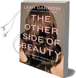 The Other Side of Beauty: Embracing God'S Vision for Love and True Worth Audiobook download free by Leah Darrow