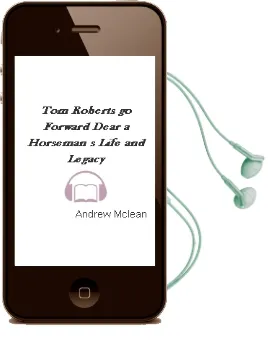 Tom Roberts 'go Forward, Dear': A Horseman'S Life and Legacy Audiobook download free by Andrew Mclean