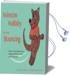 Winston Wallaby Can'T Stop Bouncing: What to do About Hyperactivity in Children Including Those With Adhd, spd and asd Audiobook download free by Kay Al Ghani