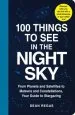 Audiobook 100 Things to see in the Night sky: From Planets and Satellites to Meteors and Constellations, Your Guide to Stargazing author Dean Regas