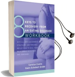 8 Keys to Recovery From an Eating Disorder Workbook Audiobook download free by Carolyn Costin