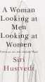 Audiobook A Woman Looking at men Looking at Women: Essays on Art, Sex, and the Mind author Siri Hustvedt