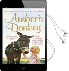 Amber'S Donkey: How a Donkey and a Little Girl Healed Each Other Audiobook download free by Julian Austwick