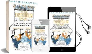 At the Existentialist Cafe: Freedom, Being, and Apricot Cocktails Audiobook download free by Sarah Bakewell