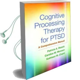 Cognitive Processing Therapy for Ptsd: A Comprehensive Manual Audiobook download free by Patricia A. Resick