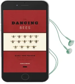 Dancing Bees: Karl von Frisch and the Discovery of the Honeybee Language Audiobook download free by Tania Munz