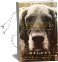 Dog Medicine: How my dog Saved me From Myself Audiobook download free by Julie Barton