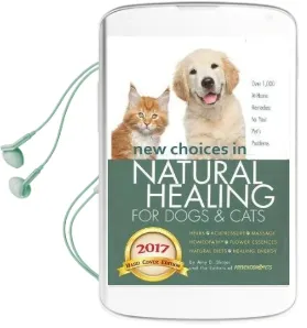 New Choices in Natural Healing for Dogs & Cats: Herbs, Acupressure, Massage, Homeopathy, Flower Essences, Natural Diets, Healing Energy Audiobook download free by Amy Shojai