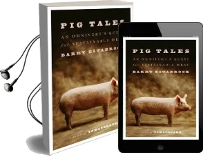 Pig Tales: An Omnivore'S Quest for Sustainable Meat Audiobook download free by Barry Estabrook