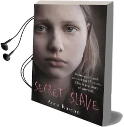 Secret Slave: Kidnapped and Abused for 13 Years. This is my Story of Survival. Audiobook download free by Anna Ruston
