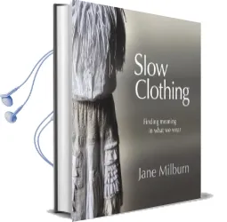 Slow Clothing: Finding Meaning in What we Wear Audiobook download free by Jane Milburn